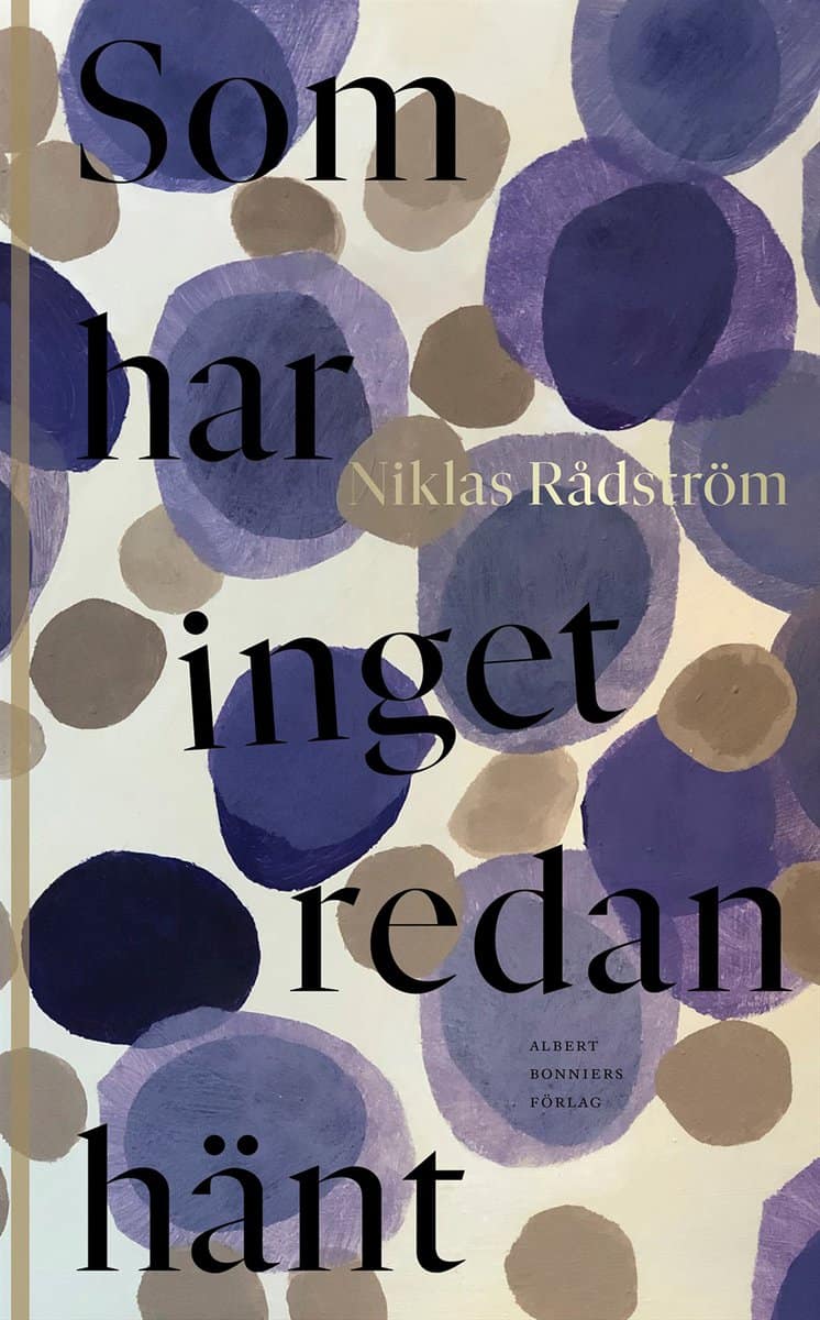 Niklas Rådström : Som har inget redan hänt