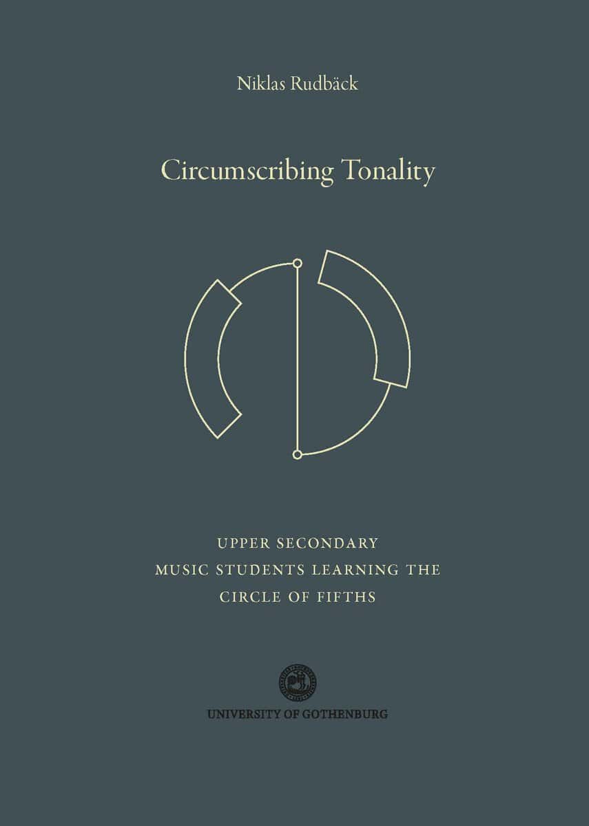 Niklas Rudbäck : Circumscribing Tonality: Upper Secondary Music Students Learning the Circle of Fifths