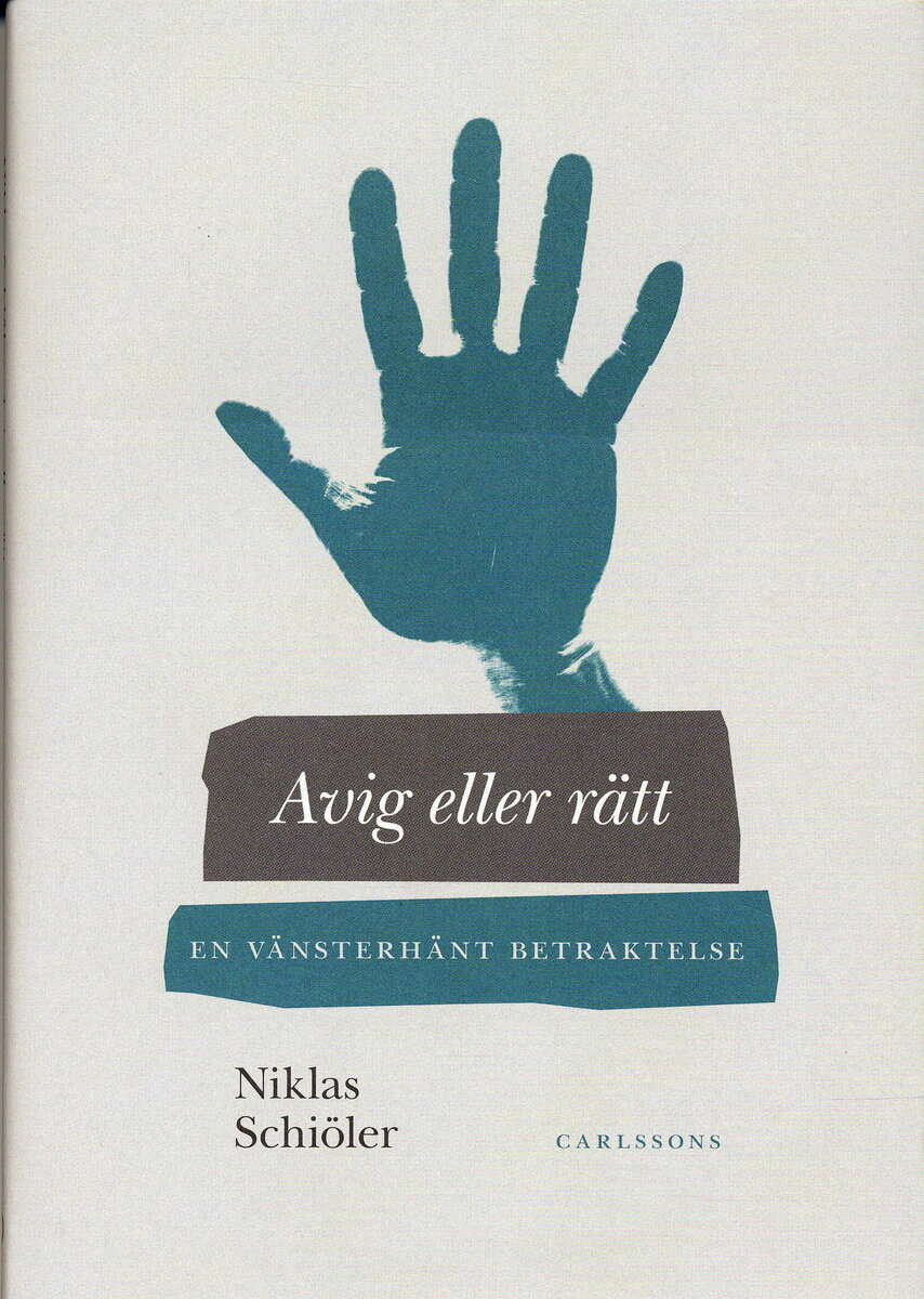 Niklas Schiöler : Avig eller rätt : en vänsterhänt betraktelse