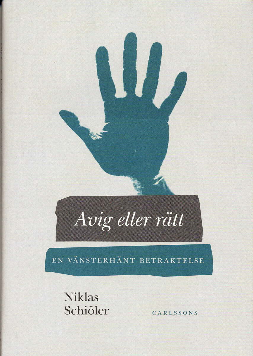 Niklas Schiöler : Avig eller rätt : en vänsterhänt betraktelse