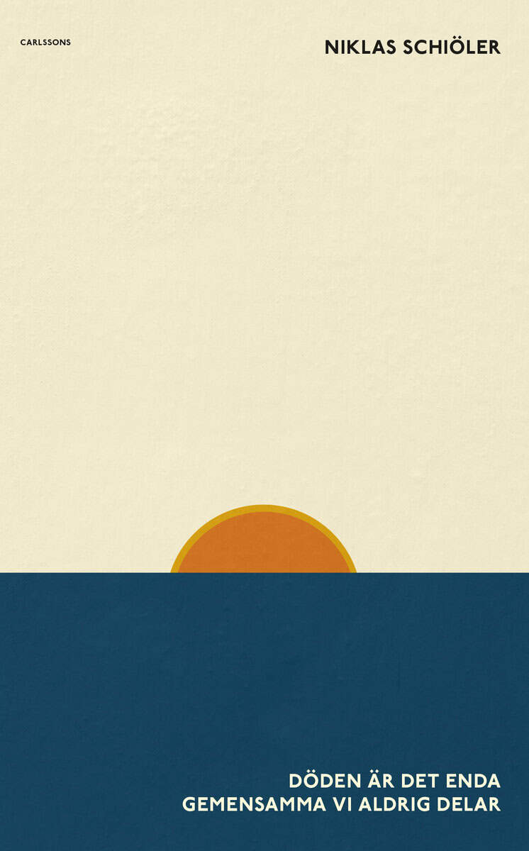 Niklas Schiöler : Döden är det enda gemensamma vi aldrig delar
