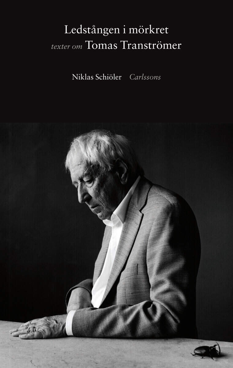 Niklas Schiöler : Ledstången i mörkret: Texter om Tomas Tranströmer