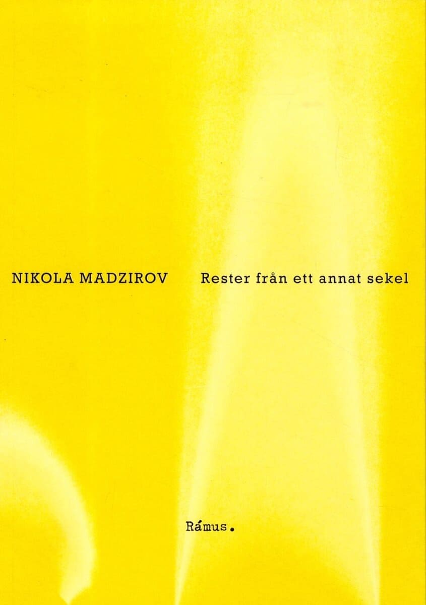 Nikola Madzirov : Rester från ett annat sekel