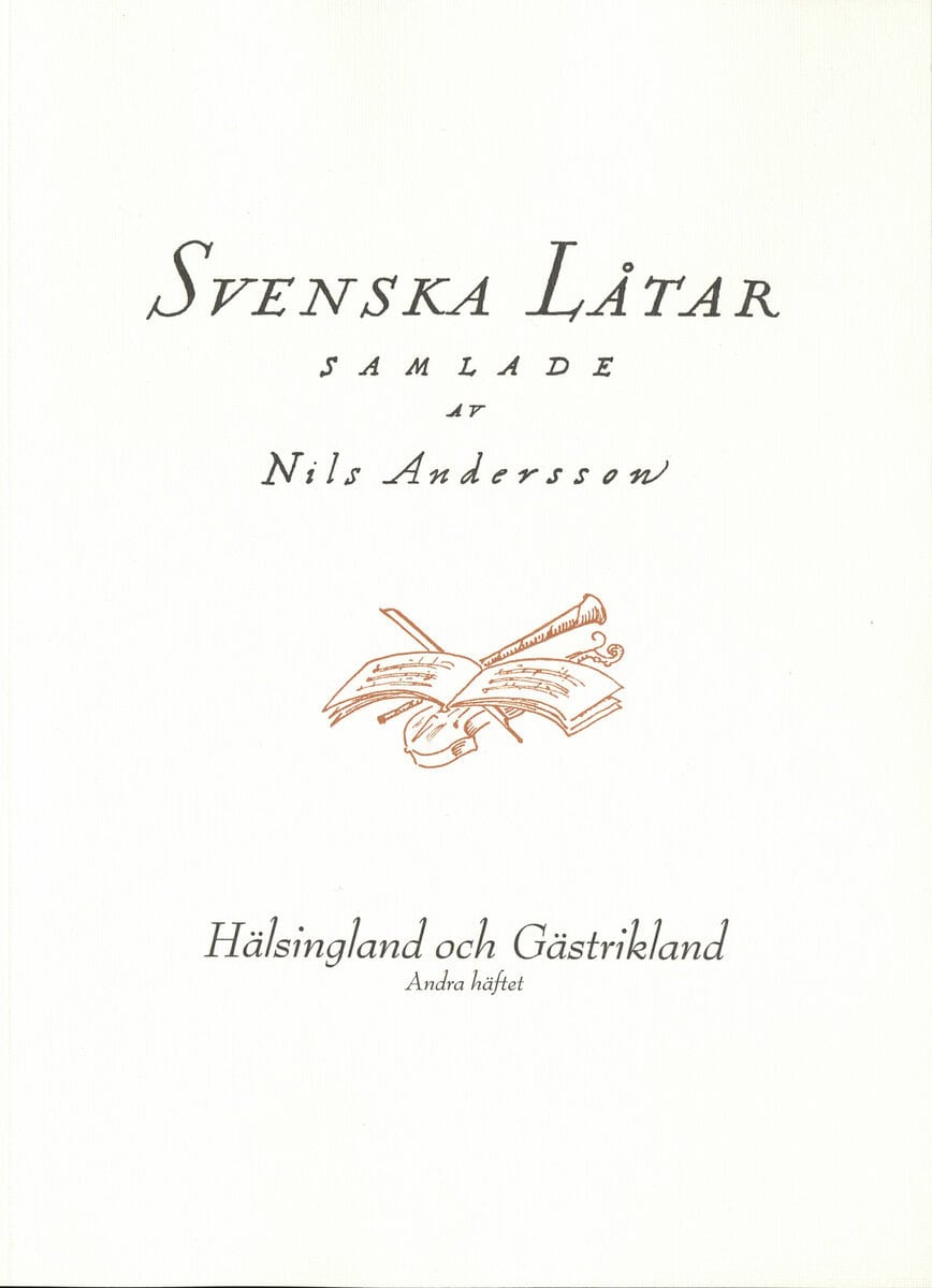 Nils Andersson : Svenska låtar Hälsingland och Gästrikland, Andra häftet