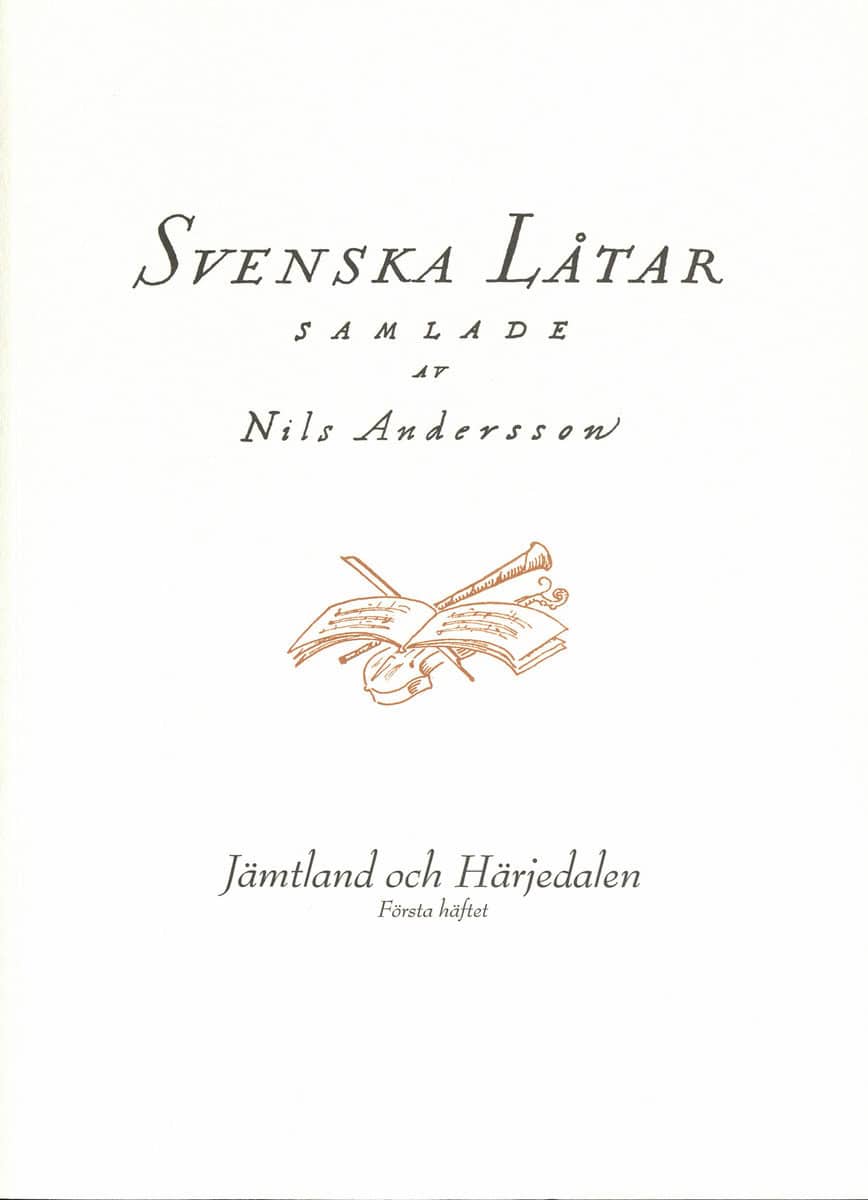 Nils Andersson : Svenska låtar Jämtland och Härjedalen, Första häftet