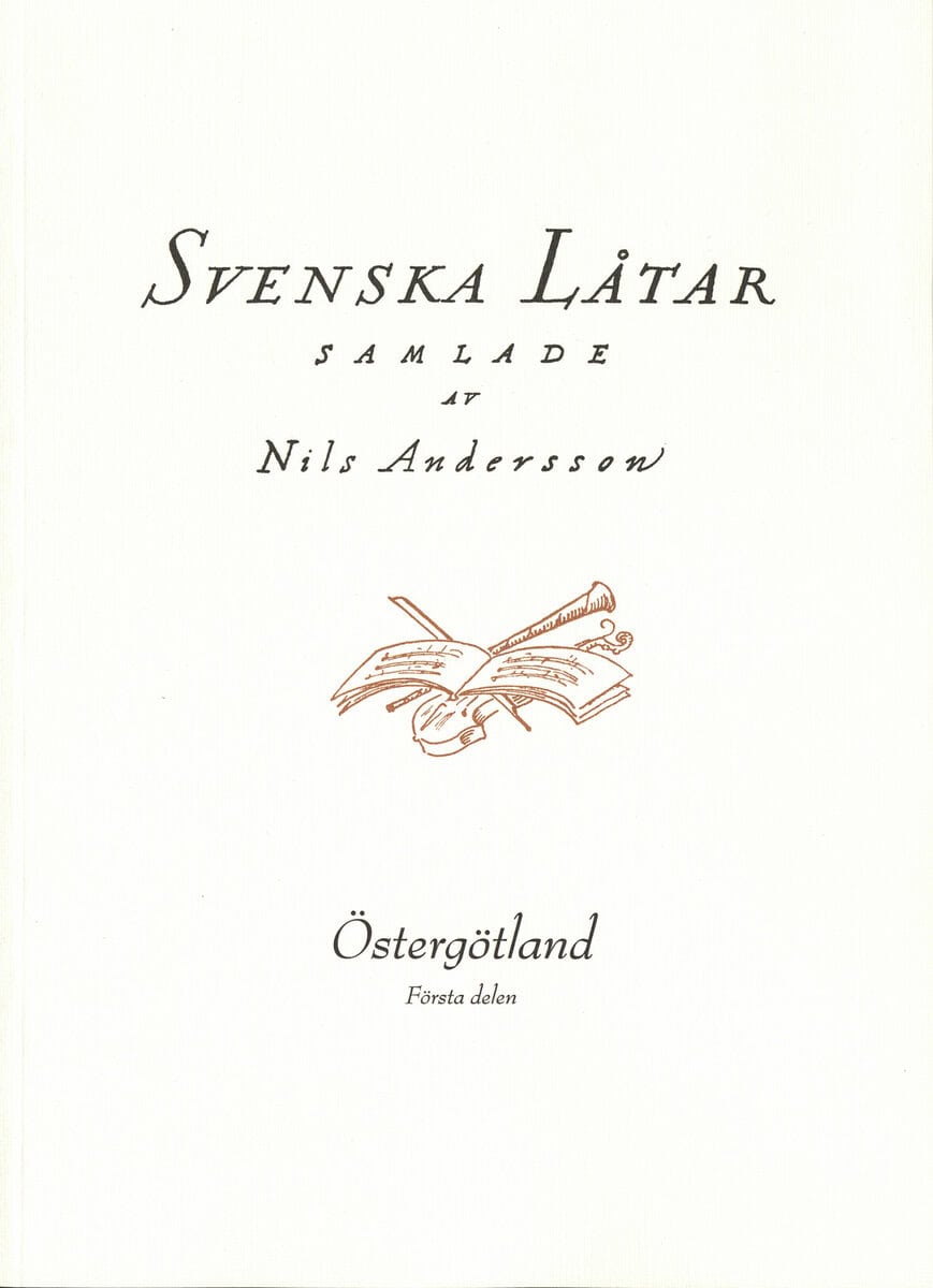 Nils Andersson : Svenska låtar Östergötland, Första häftet