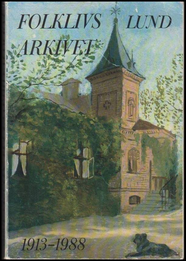 Nils-Arvid Bringéus : Folklivsarkivet i Lund 1913-1988