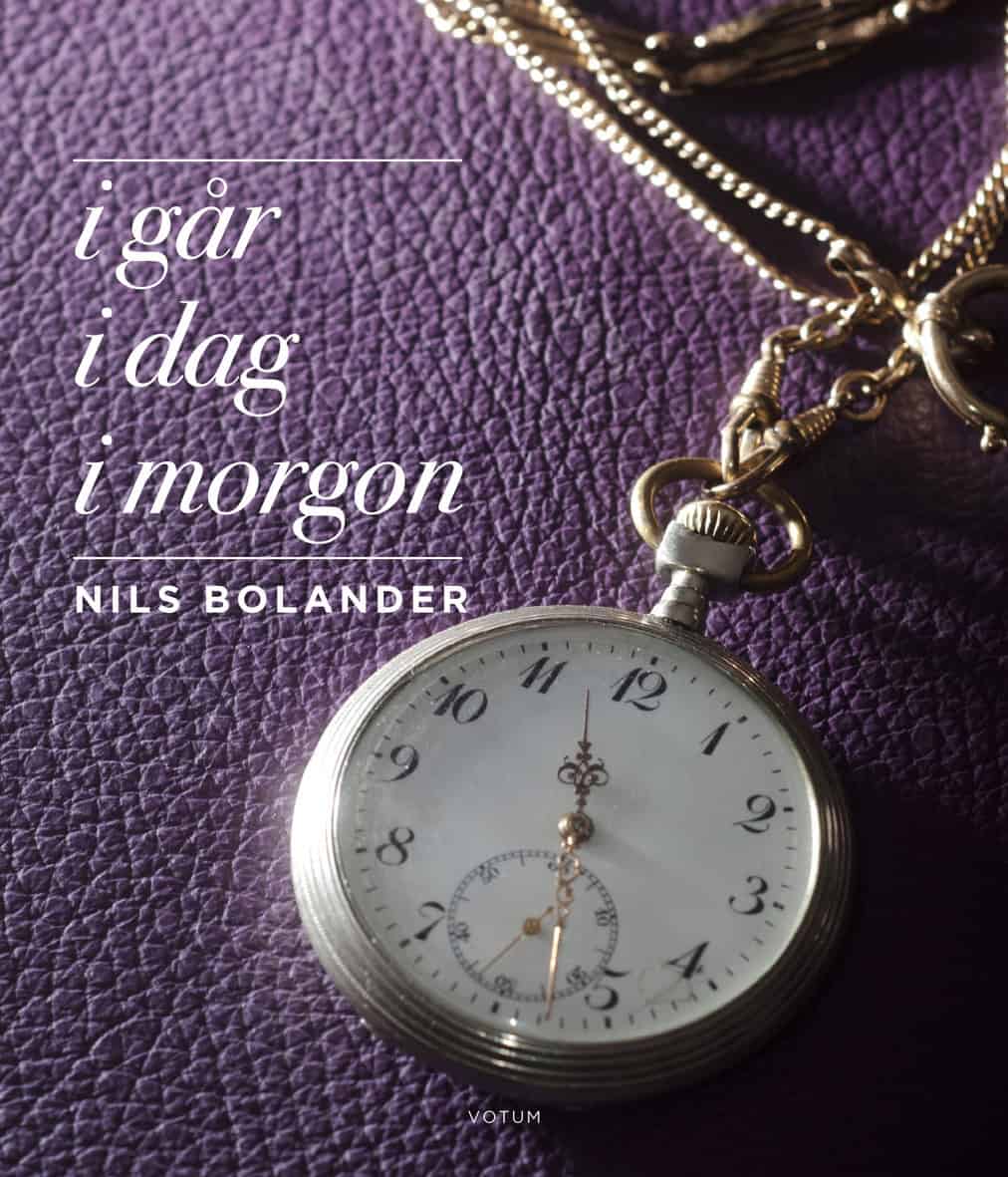 Nils Bolander : I går i dag i morgon