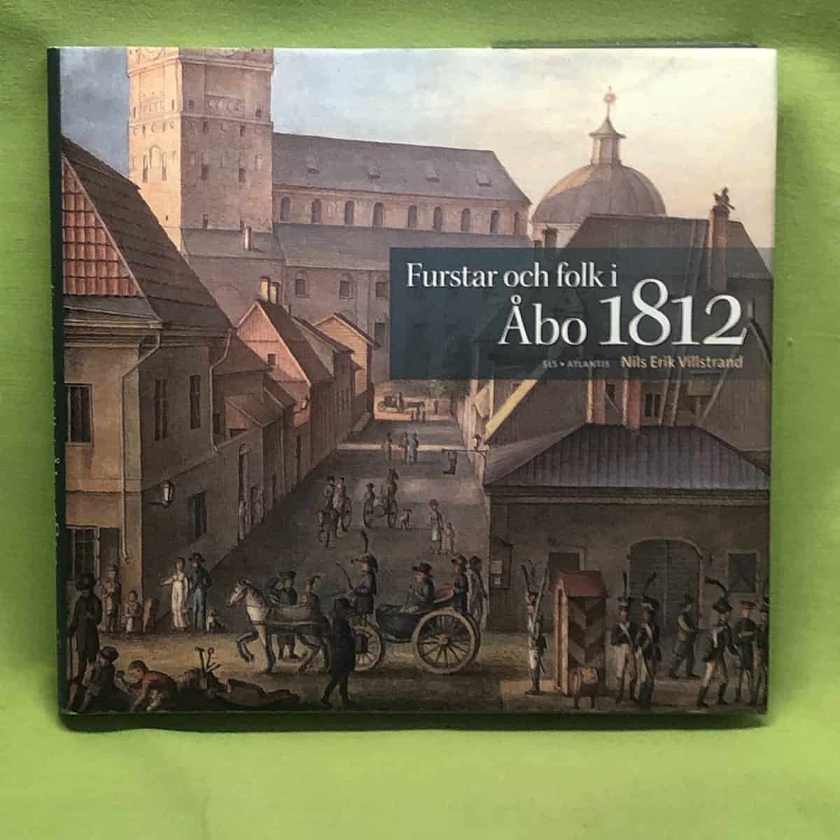 Nils Erik Villstrand : Furstar och folk i Åbo 1812