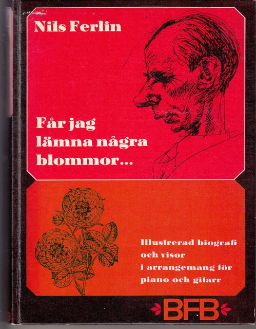 Nils Ferlin : Får jag lämna några blommor