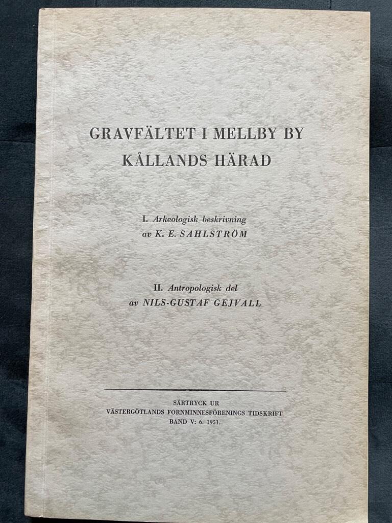 Nils-Gustaf Gejvall K. E. Sahlström : Gravfältet i Mellby by, Kållands härad. I–II.