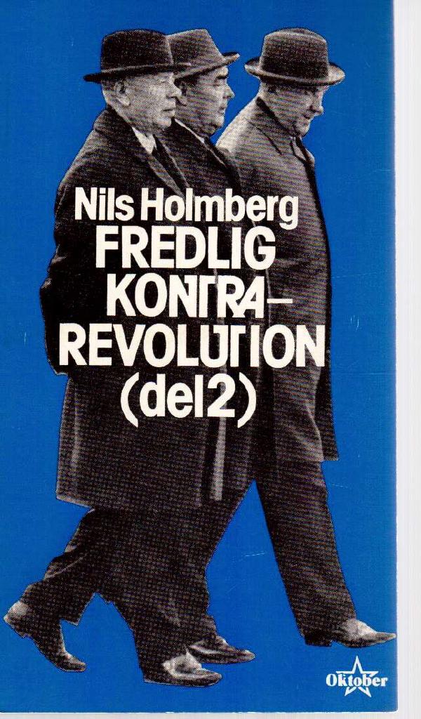 Nils Holmberg : Fredlig kontraevolution. Från socialism till statskapitalism och socialimperialism i Sovjetunionen. Del 2