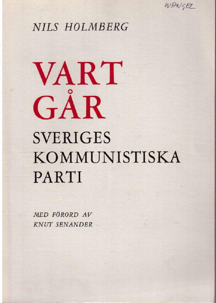 Nils Holmberg : Vart går Sveriges kommunistiska parti. En stridsskrift