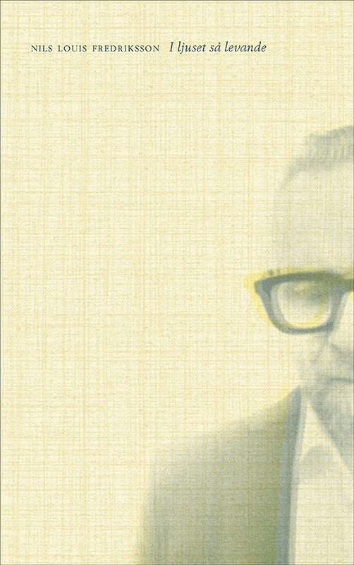 Nils Louis Fredriksson : I ljuset så levande