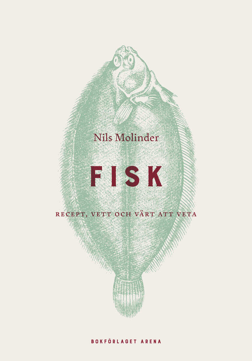 Nils Molinder : Fisk : recept, vett och värt att veta