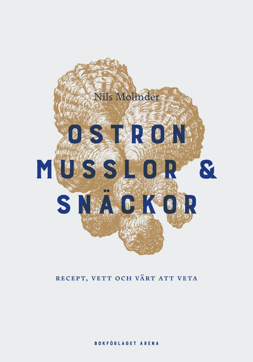 Nils Molinder : Ostron : recept, vett och värt att veta