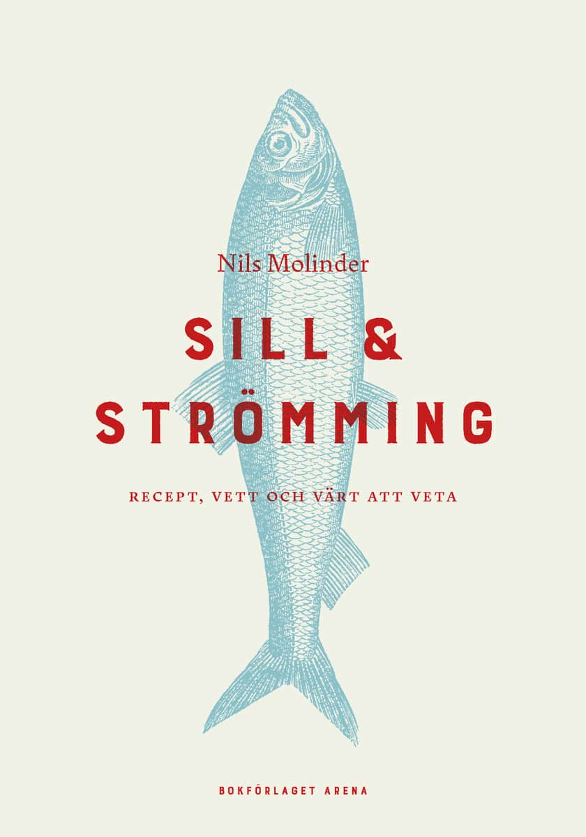 Nils Molinder : Sill & strömming : recept, vett och värt att veta