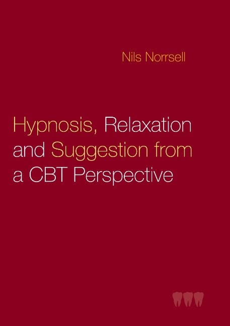 Nils Norrsell : Hypnosis, relaxation and suggestion from a CBT perspective : Hypnosis, rela