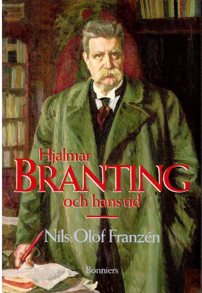 Nils-Olof Franzén : Hjalmar Branting och hans tid