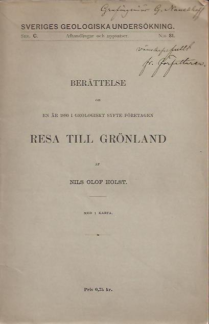 Nils Olof Holst : Berättelse om en år 1880 i geologiskt syfte företagen resa till Grönland