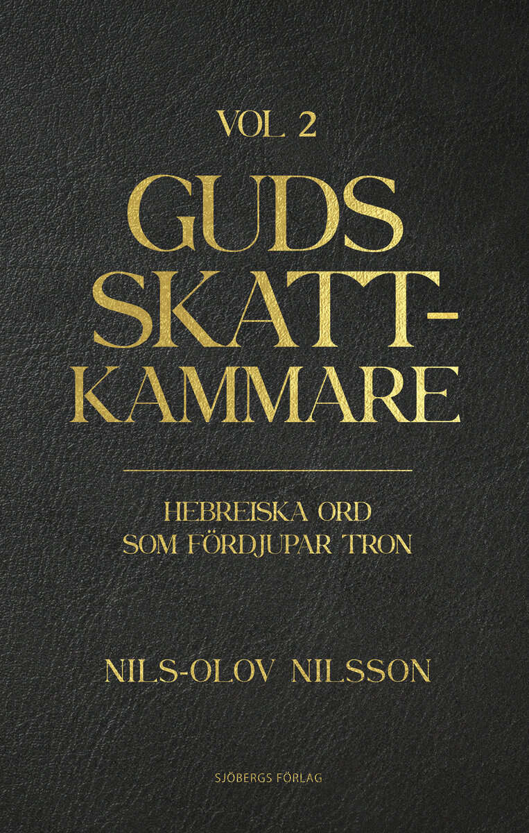 Nils-Olov Nilsson : Guds skattkammare. Volym 2, Hebreiska ord som fördjupar tron