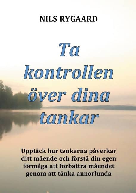 Nils Rygaard : Ta kontrollen över dina tankar : upptäck hur tankarna påverkar ditt mående