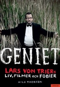 Nils Thorsen : Geniet : Lars von Triers liv, filmer och fobier