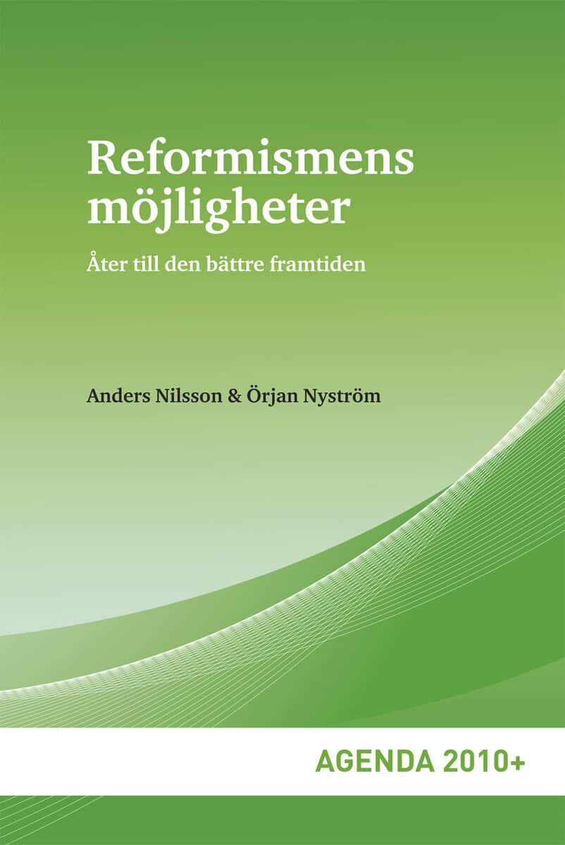 Nilsson, Anders ; Nyström, Örjan : Reformismens möjligheter : åter till den bättre framtiden