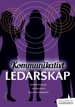 Nilsson, Björn ; Nilsson, Jon ; Pettersson, Niclas : Kommunikativt ledarskap
