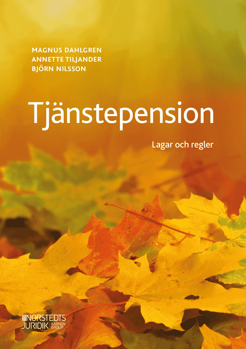 Nilsson, Björn ; Tiljander, Annette ; Dahlgren, Magnus : Tjänstepension : lagar och regler