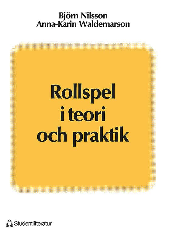 Nilsson, Björn ; Waldemarson, Anna-Karin : Rollspel i teori och praktik