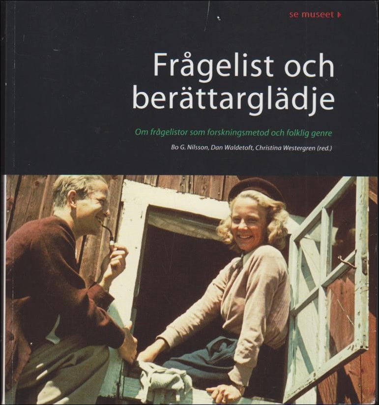 Nilsson, Bo G.; Waldetoft, Dan ; Christina Westergren (red.) : Frågelist och berättarglädje