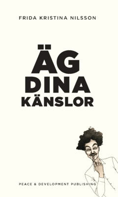 Nilsson, Frida Kristina ; Nilsson, Frida Kristina : Äg dina känslor : Vit (original omslagsfärg)