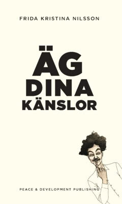 Nilsson, Frida Kristina ; Nilsson, Frida Kristina : Äg dina känslor : Vit (original omslagsfärg)