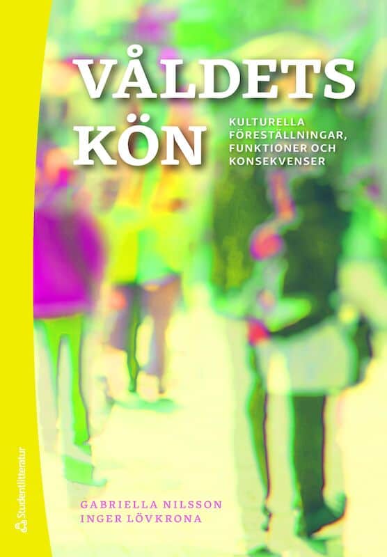 Nilsson, Gabriella ; Lövkrona, Inger : Våldets kön : kulturella föreställningar, funktioner och konsekvenser