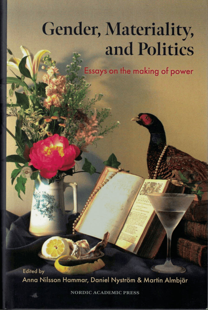 Nilsson Hammar, Anna ; Nyström, Daniel ; Almbjär, Martin (ed) : Gender, materiality, and politics
