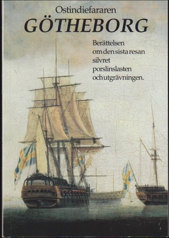 Nilsson, Jan Erik ; Nilsson-Schönborg, Göte ; Wästfelt, Anders ; Wästfelt, Berit : Ostindiefararen Götheborg