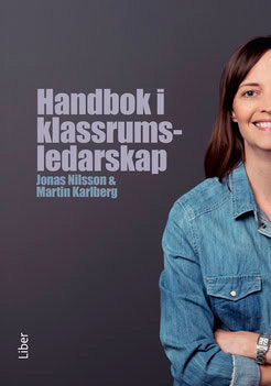 Nilsson, Jonas ; Karlberg, Martin : Handbok i klassrumsledarskap