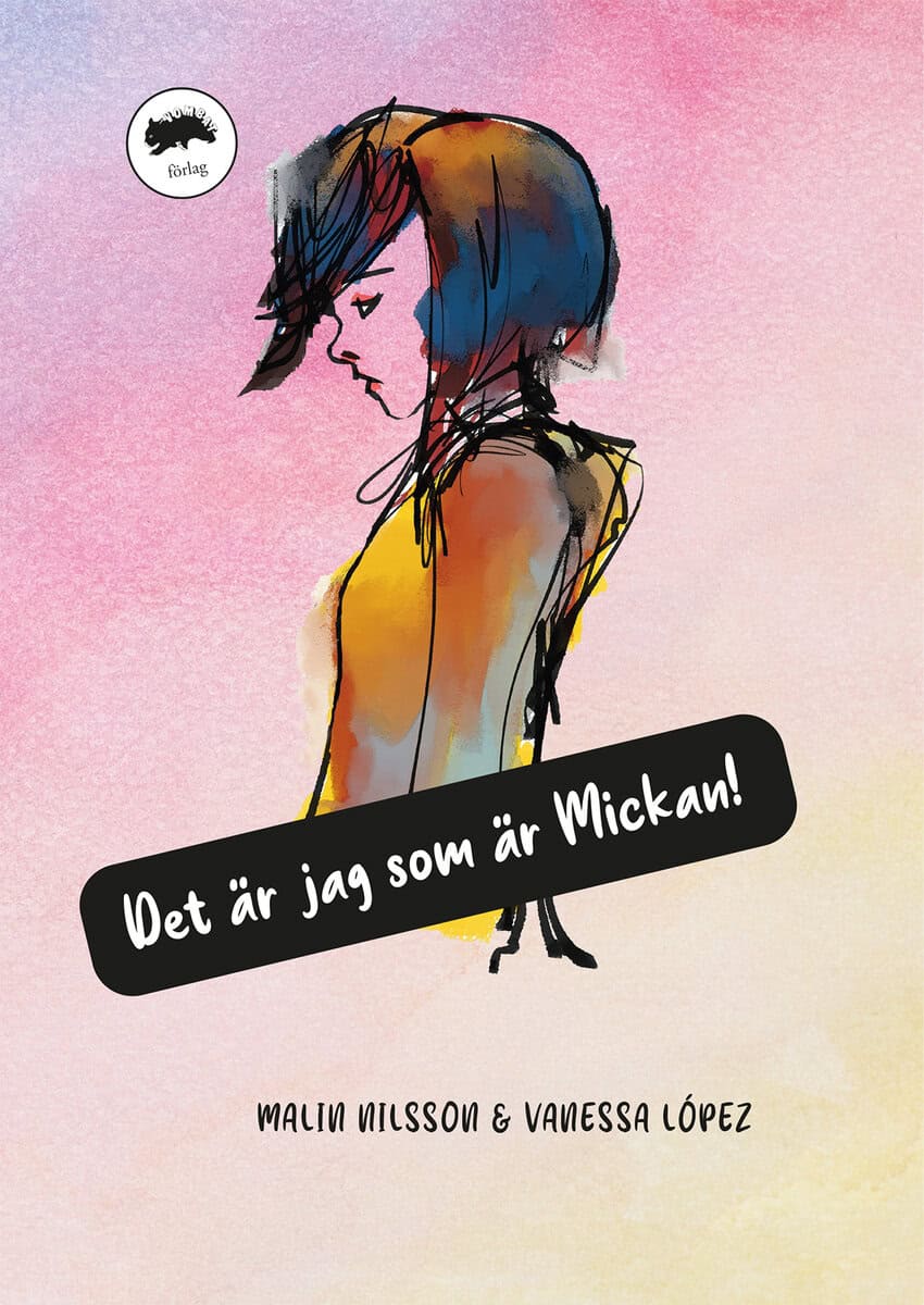 Nilsson, Malin ; López, Vanessa : Det är jag som är Mickan!