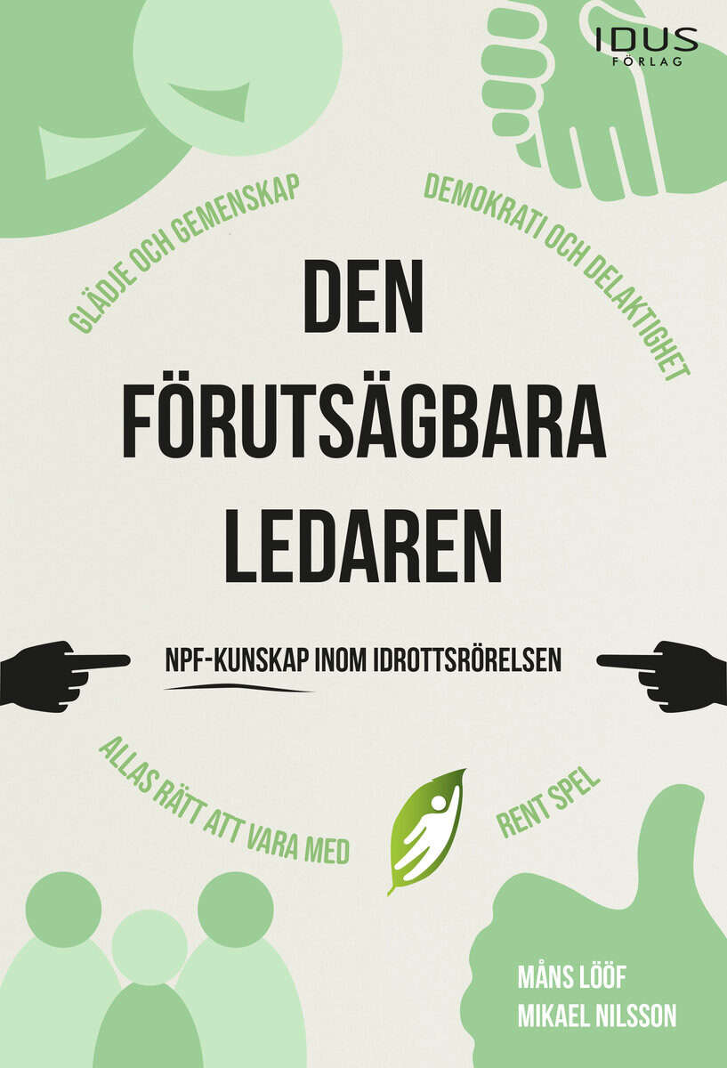 Nilsson, Mikael ; Lööf, Måns : Den förutsägbara ledaren : NPF-kunskap inom idrottsrörelsen