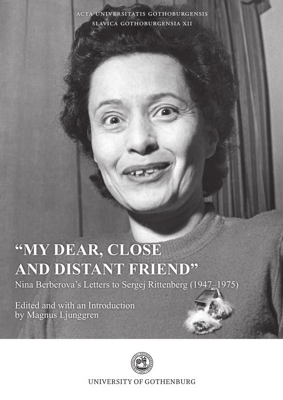 Nina Berberova : 'My dear, close and distant friend' : Nina Berberova's letters to Sergej Rittenberg (1947-1975)
