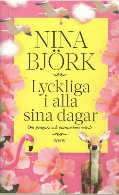 Nina Björk : Lyckliga i alla sina dagar