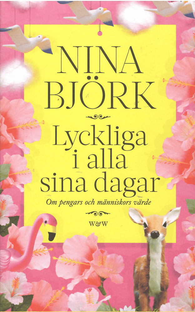 Nina Björk : Lyckliga i alla sina dagar