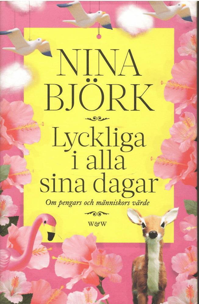 Nina Björk : Lyckliga i alla sina dagar