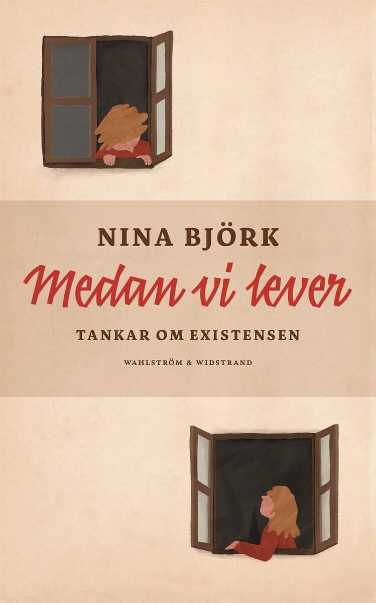 Nina Björk : Medan vi lever : tankar om existensen