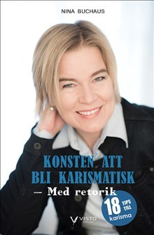 Nina Buchaus : Konsten att bli karismatisk - Med retorik