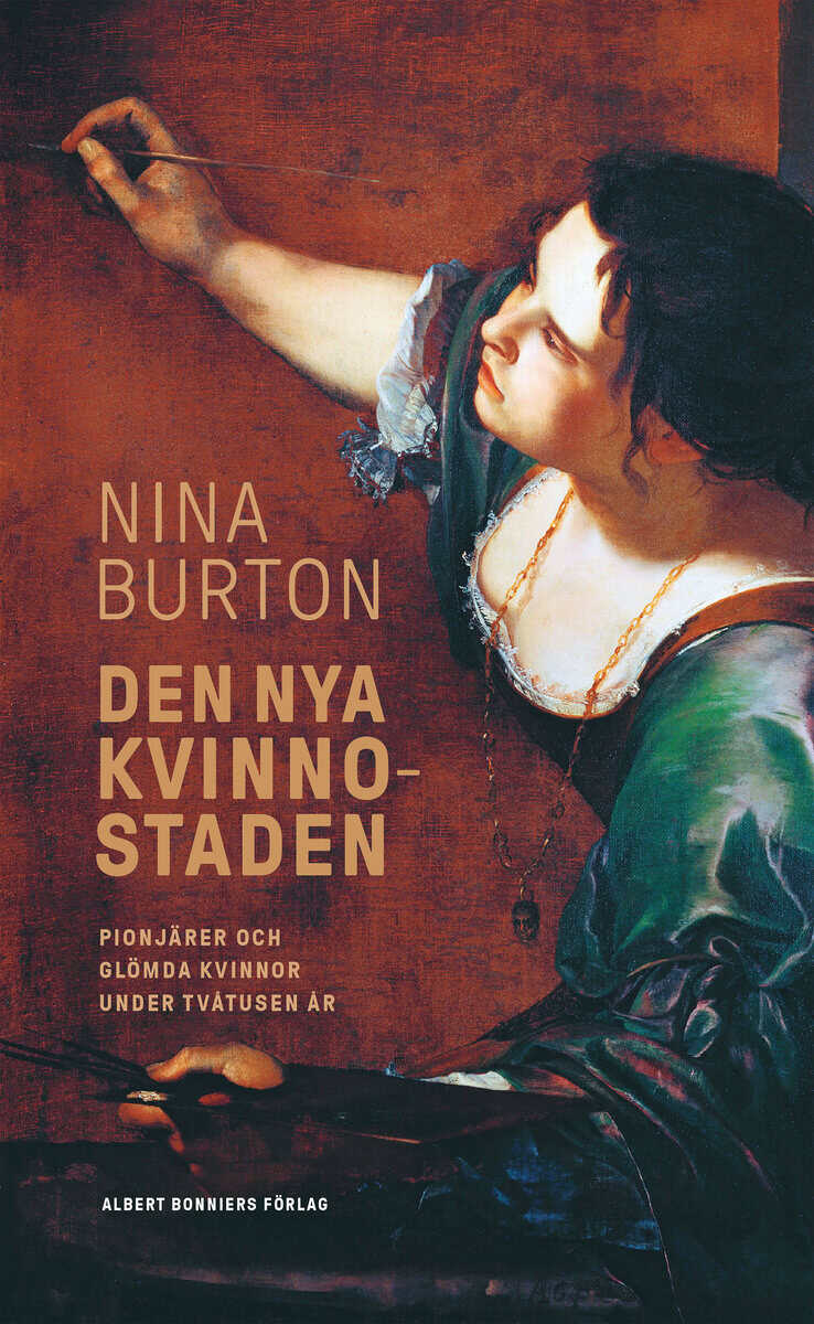Nina Burton : Den nya kvinnostaden : pionjärer och glömda kvinnor under tvåtusen år