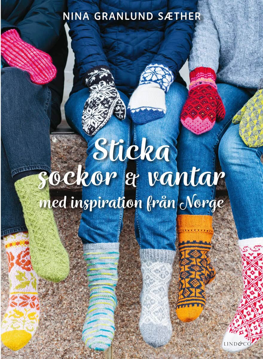 Nina Granlund Sæther : Sticka sockor och vantar : med inspiration från Norge