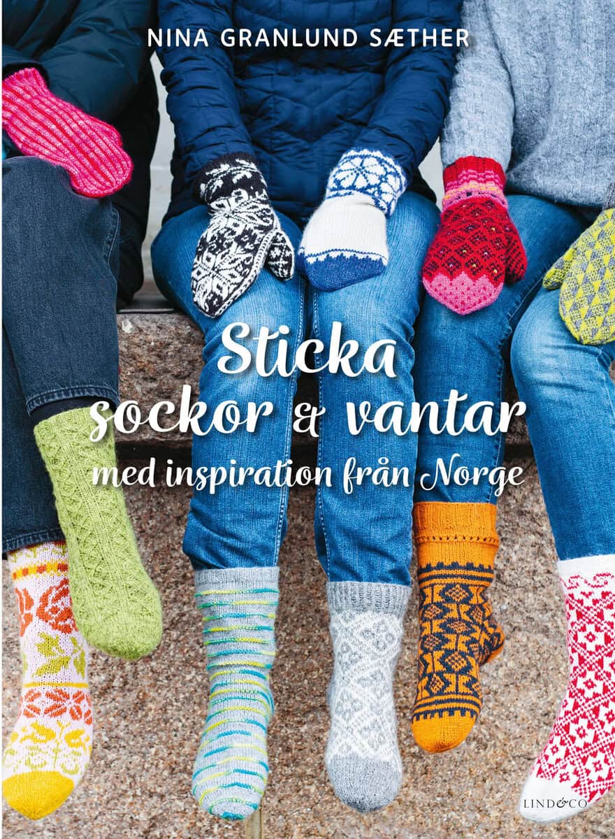 Nina Granlund Sæther : Sticka sockor och vantar : med inspiration från Norge