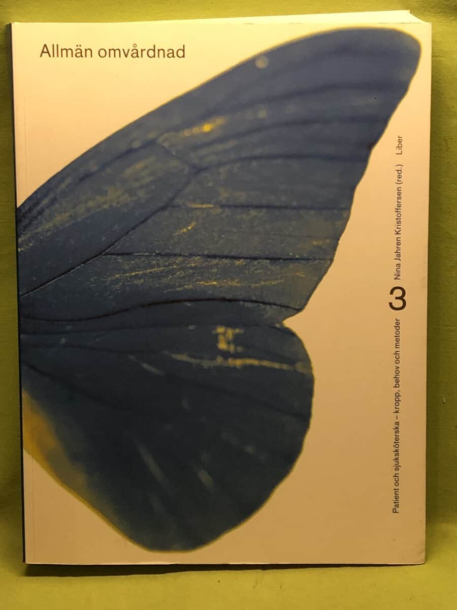 Nina Jahren Kristoffersen : Allmän omvårdnad 3. Patient och sjuksköterska - kropp, behov och metoder